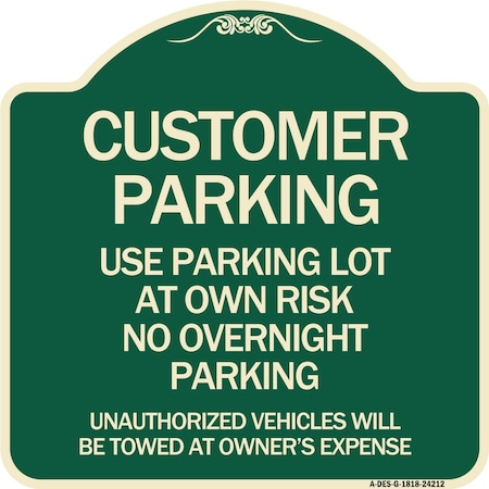 Signmission Customer Parking Use Parking Lot at Own Risk No Overnight Parking Unauthorized Vehicl, G-1818-24212 A-DES-G-1818-24212